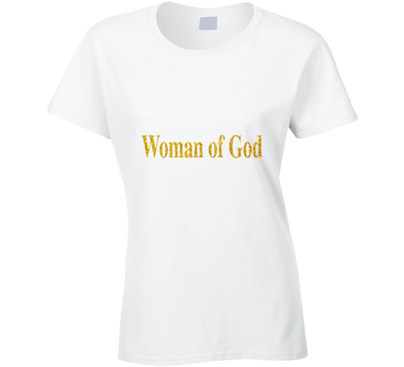 Woman Of God ( Original )  Ladies T Shirt