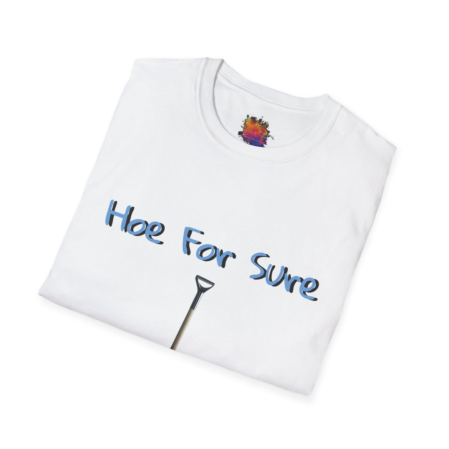 Hoe For Sure Unisex Softstyle T-Shirt