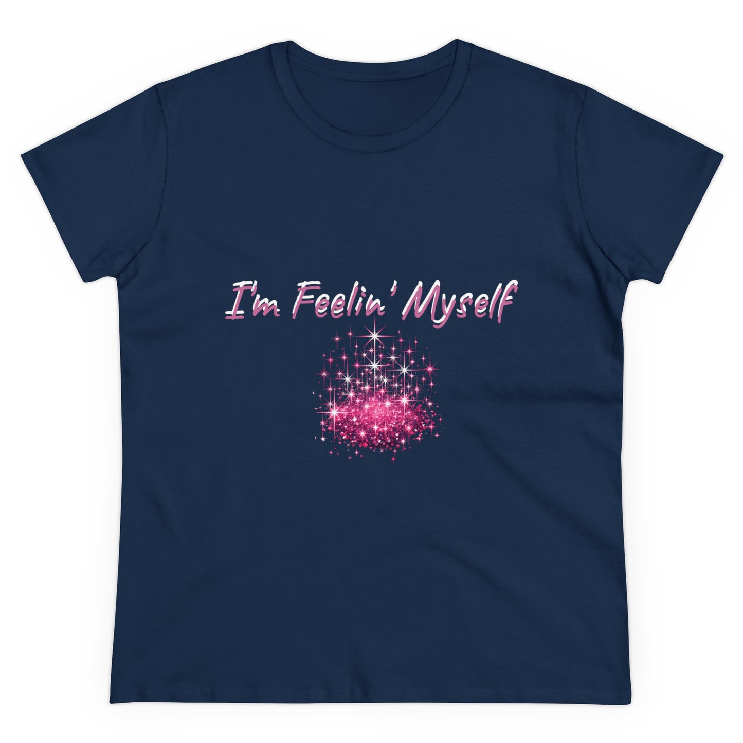 I'm Feelin' Myself Women's Midweight Cotton Tee