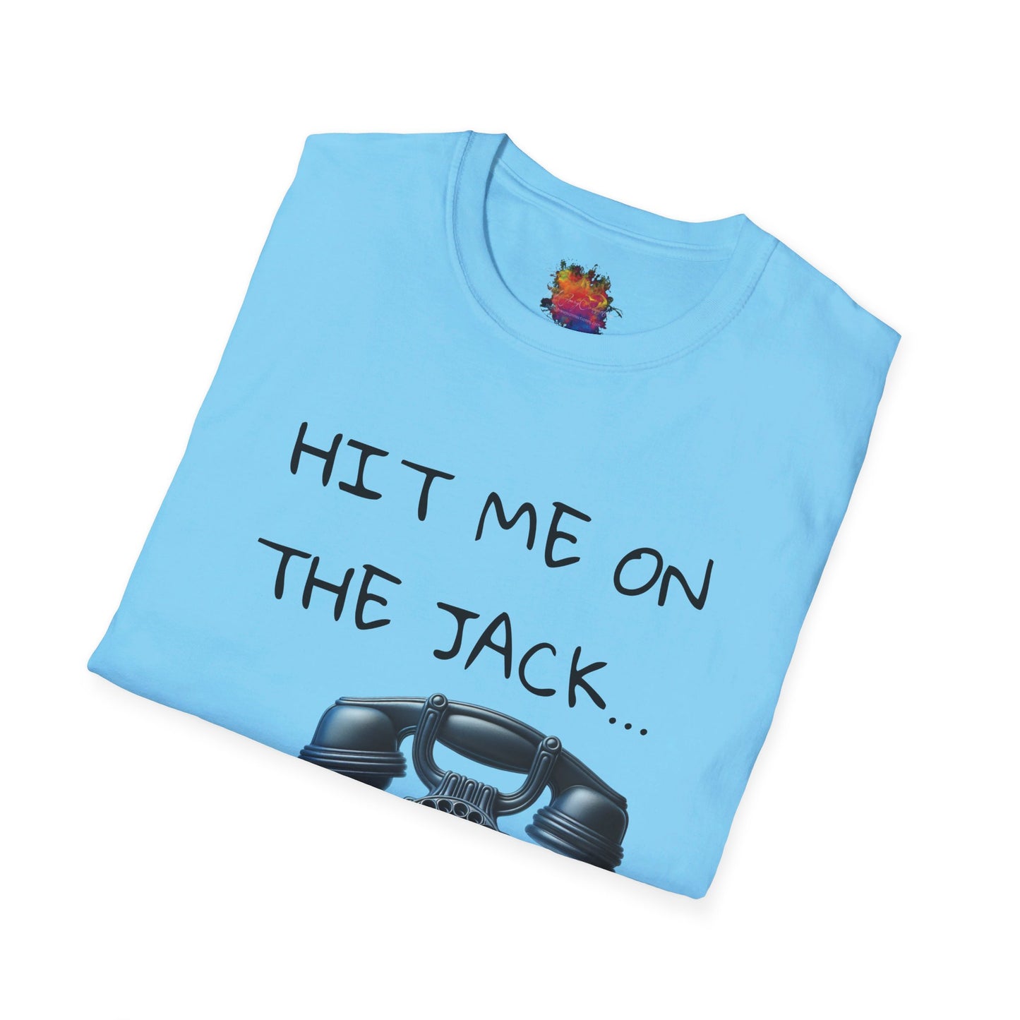 HIT ME ON THE JACK .. Unisex Softstyle T-Shirt