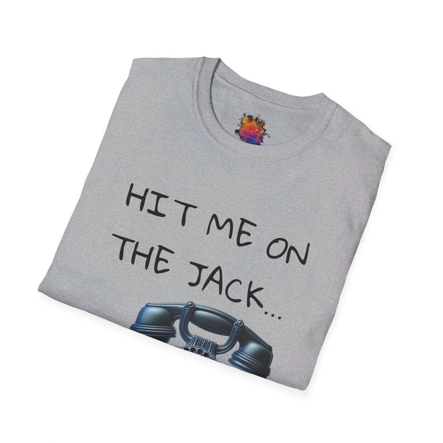 HIT ME ON THE JACK .. Unisex Softstyle T-Shirt