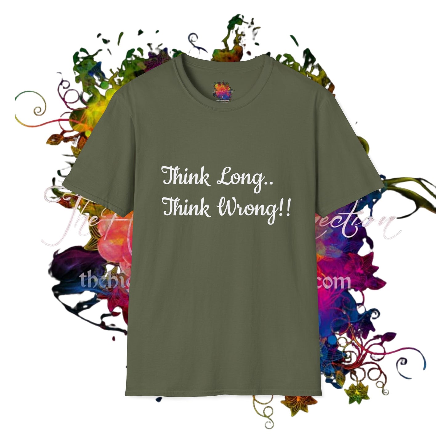 Think Long, Think Wrong ! Unisex Softstyle T-Shirt