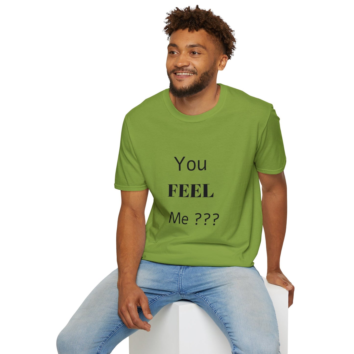 You FEEL Me? Unisex Softstyle T-Shirt