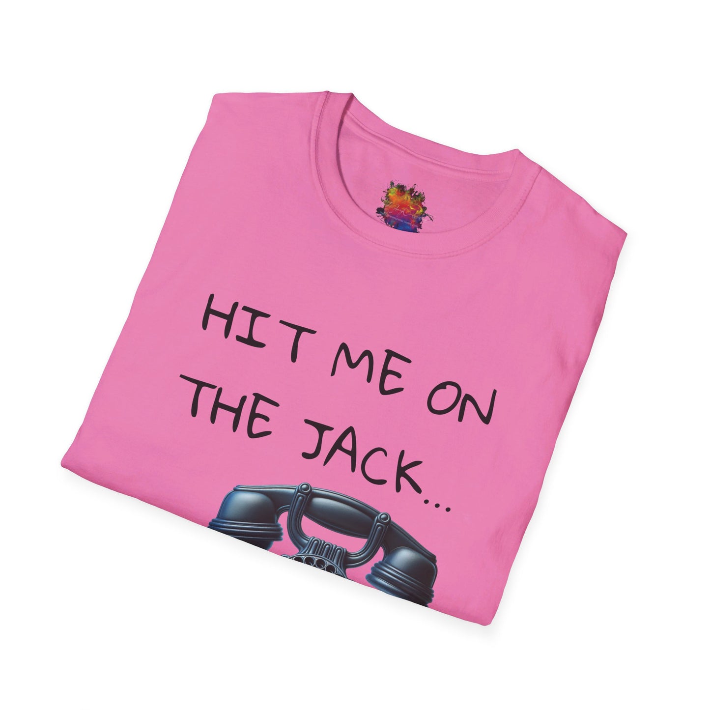 HIT ME ON THE JACK .. Unisex Softstyle T-Shirt