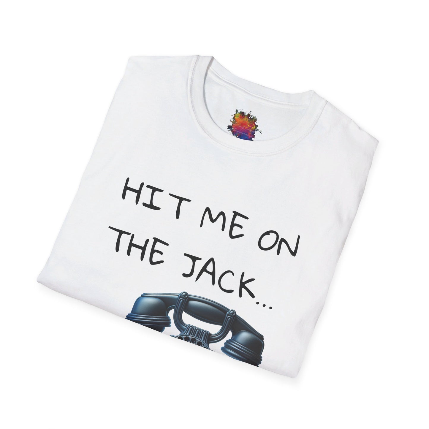 HIT ME ON THE JACK .. Unisex Softstyle T-Shirt