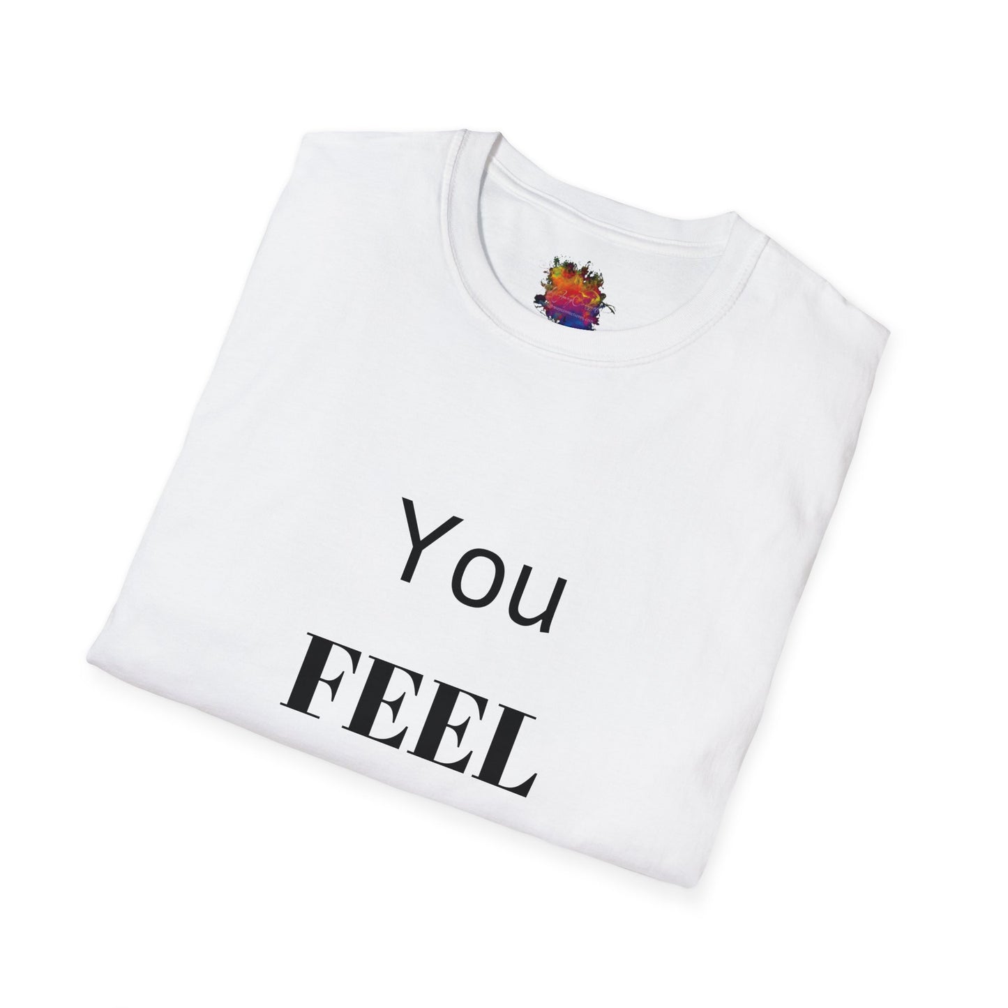 You FEEL Me? Unisex Softstyle T-Shirt