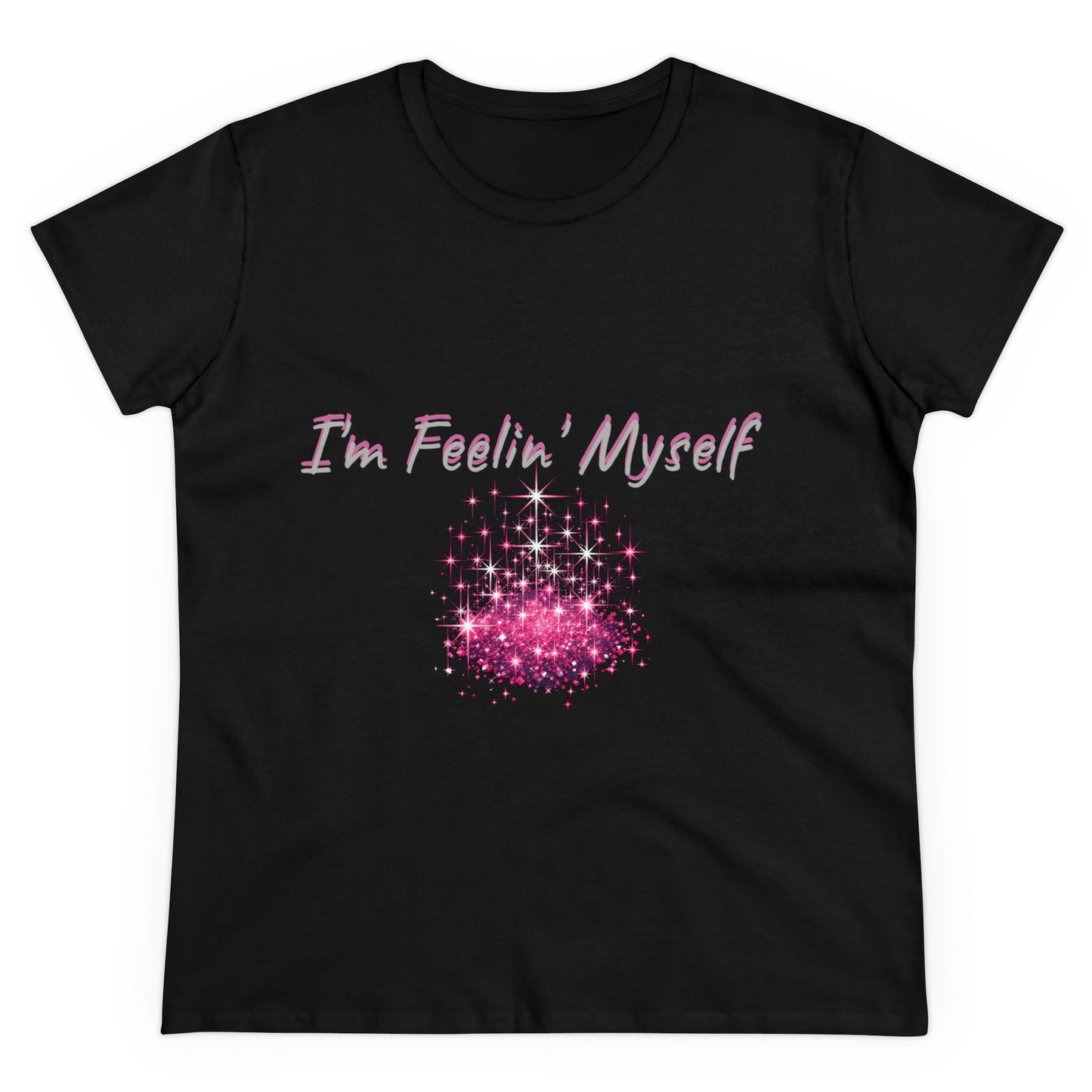 I'm Feelin' Myself Women's Midweight Cotton Tee