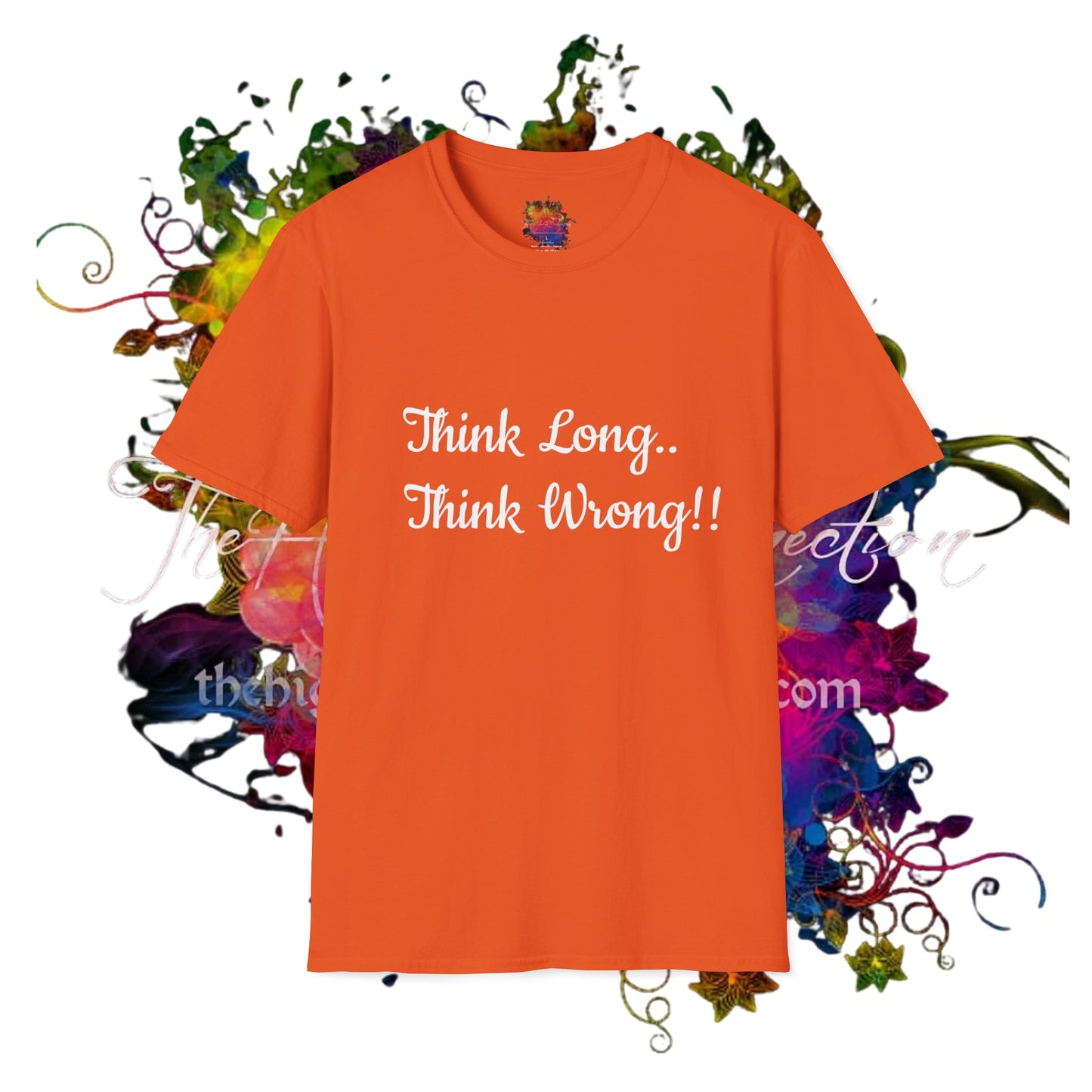 Think Long, Think Wrong ! Unisex Softstyle T-Shirt