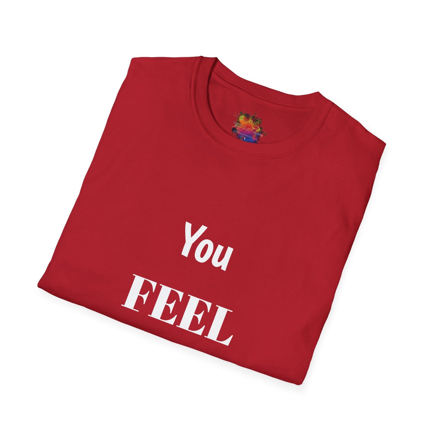 You FEEL Me? Unisex Softstyle T-Shirt