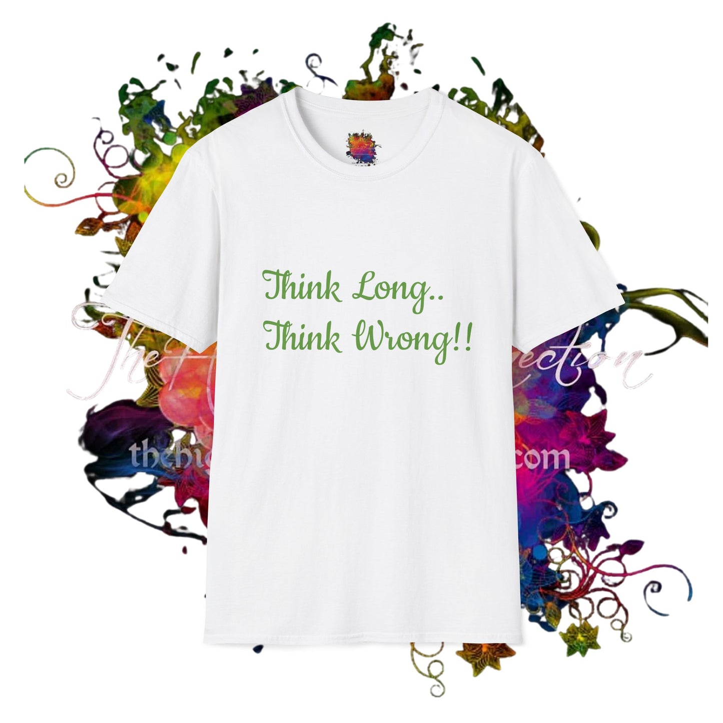 Think Long, Think Wrong ! Unisex Softstyle T-Shirt