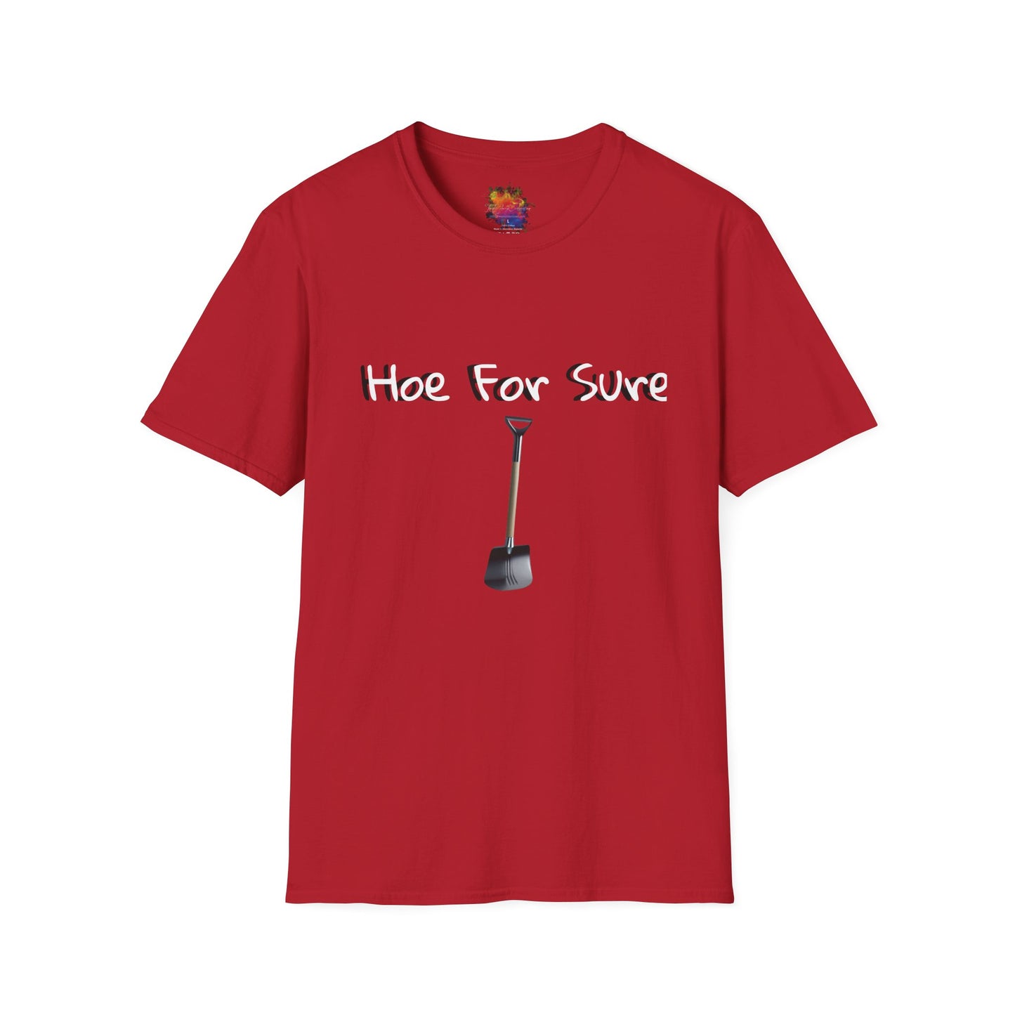 Hoe For Sure Unisex Softstyle T-Shirt