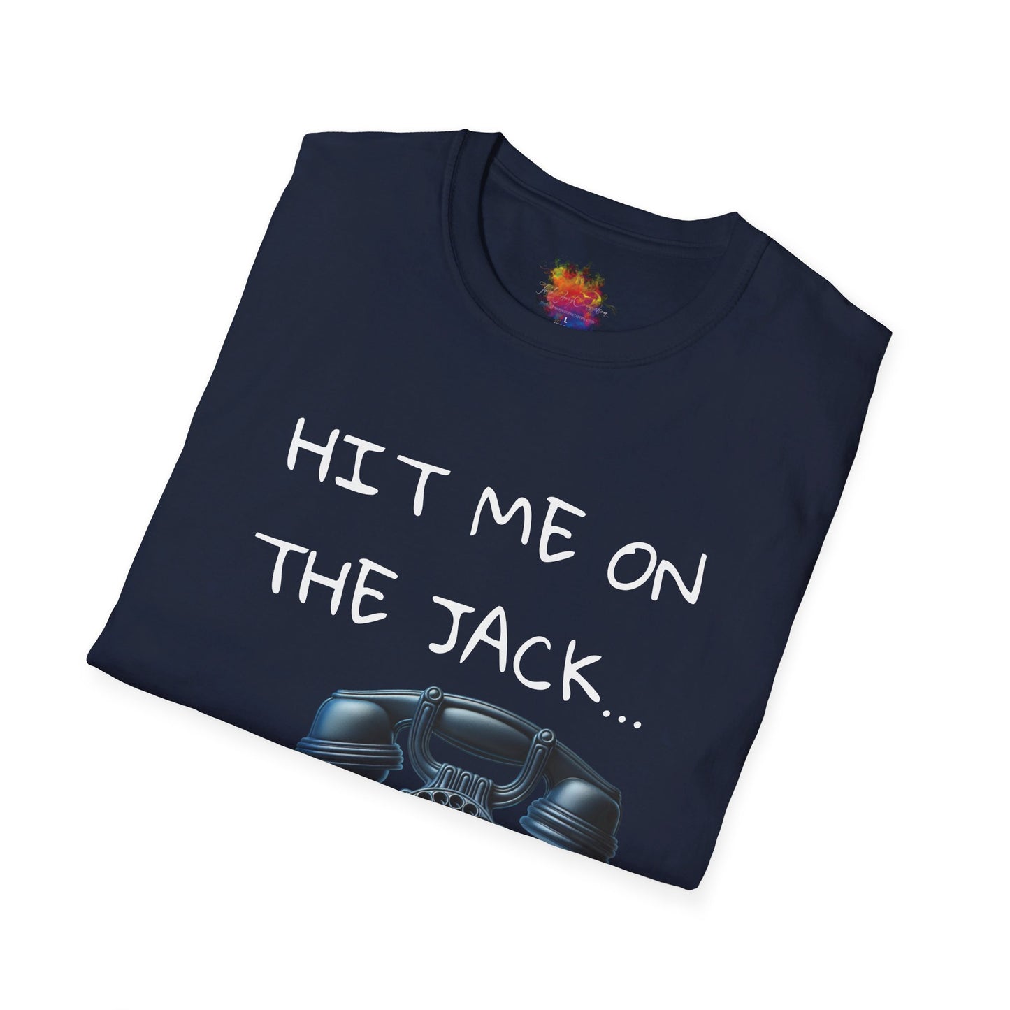 HIT ME ON THE JACK .. Unisex Softstyle T-Shirt