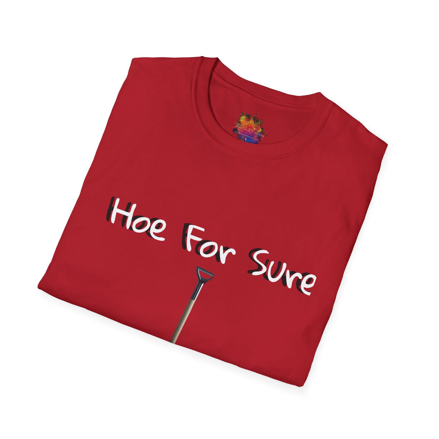 Hoe For Sure Unisex Softstyle T-Shirt