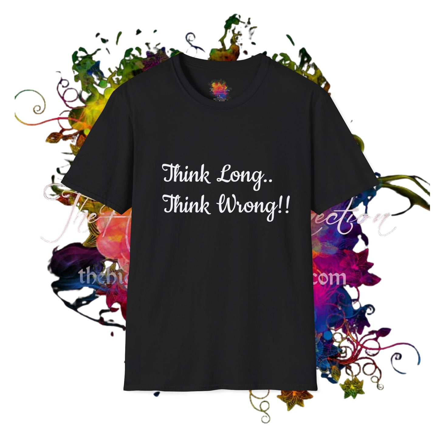 Think Long, Think Wrong ! Unisex Softstyle T-Shirt