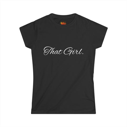 That Girl. Women's Softstyle Tee