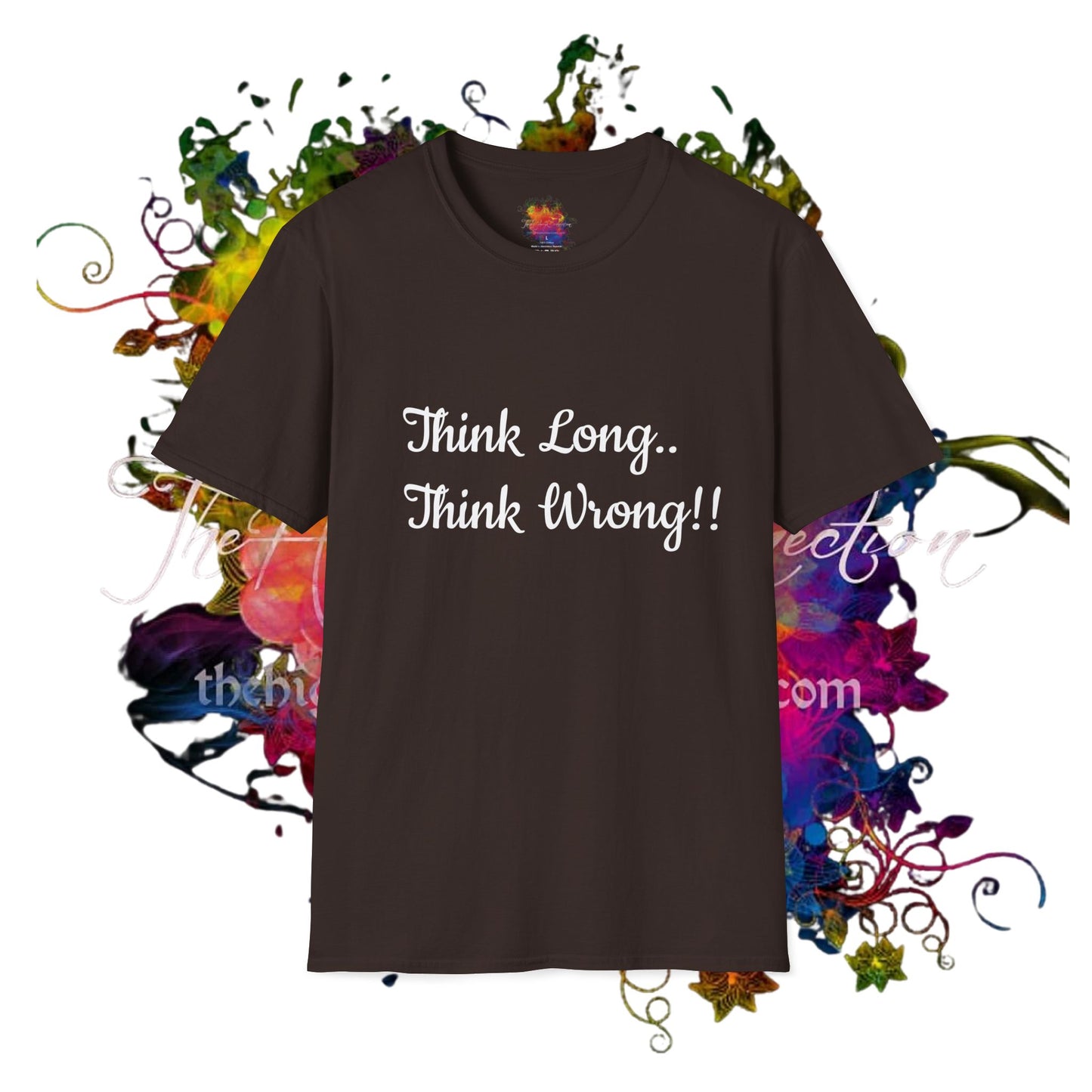 Think Long, Think Wrong ! Unisex Softstyle T-Shirt