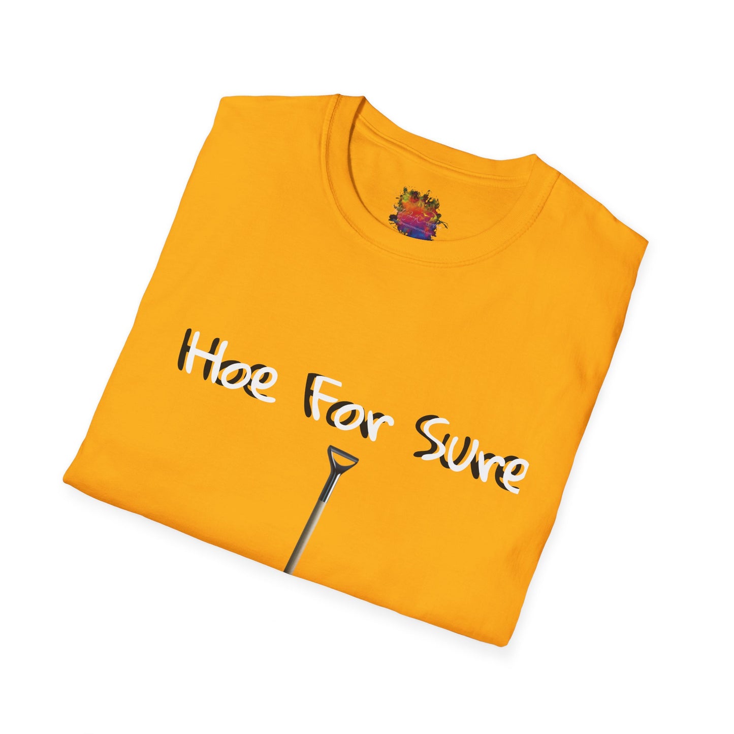 Hoe For Sure Unisex Softstyle T-Shirt