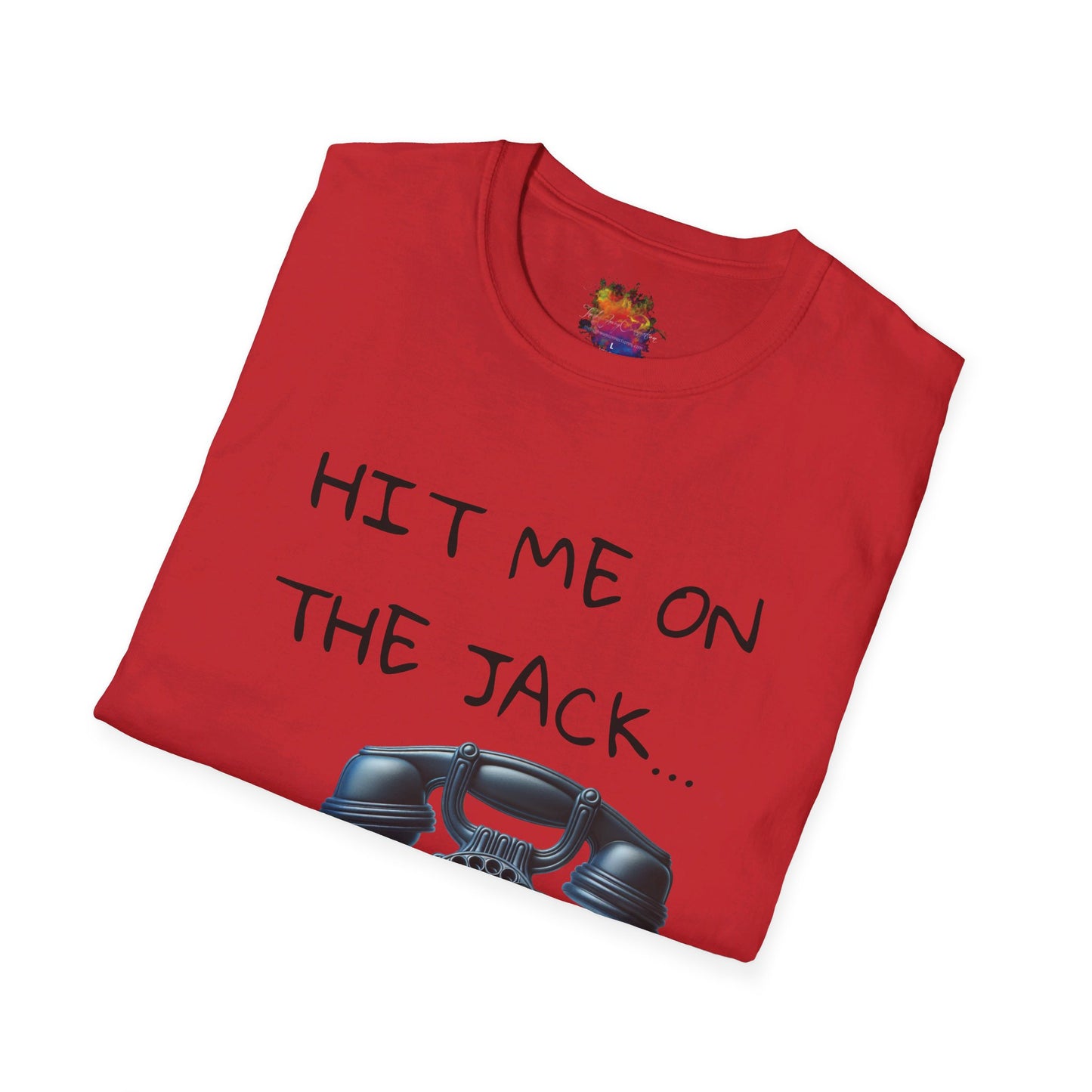 HIT ME ON THE JACK .. Unisex Softstyle T-Shirt