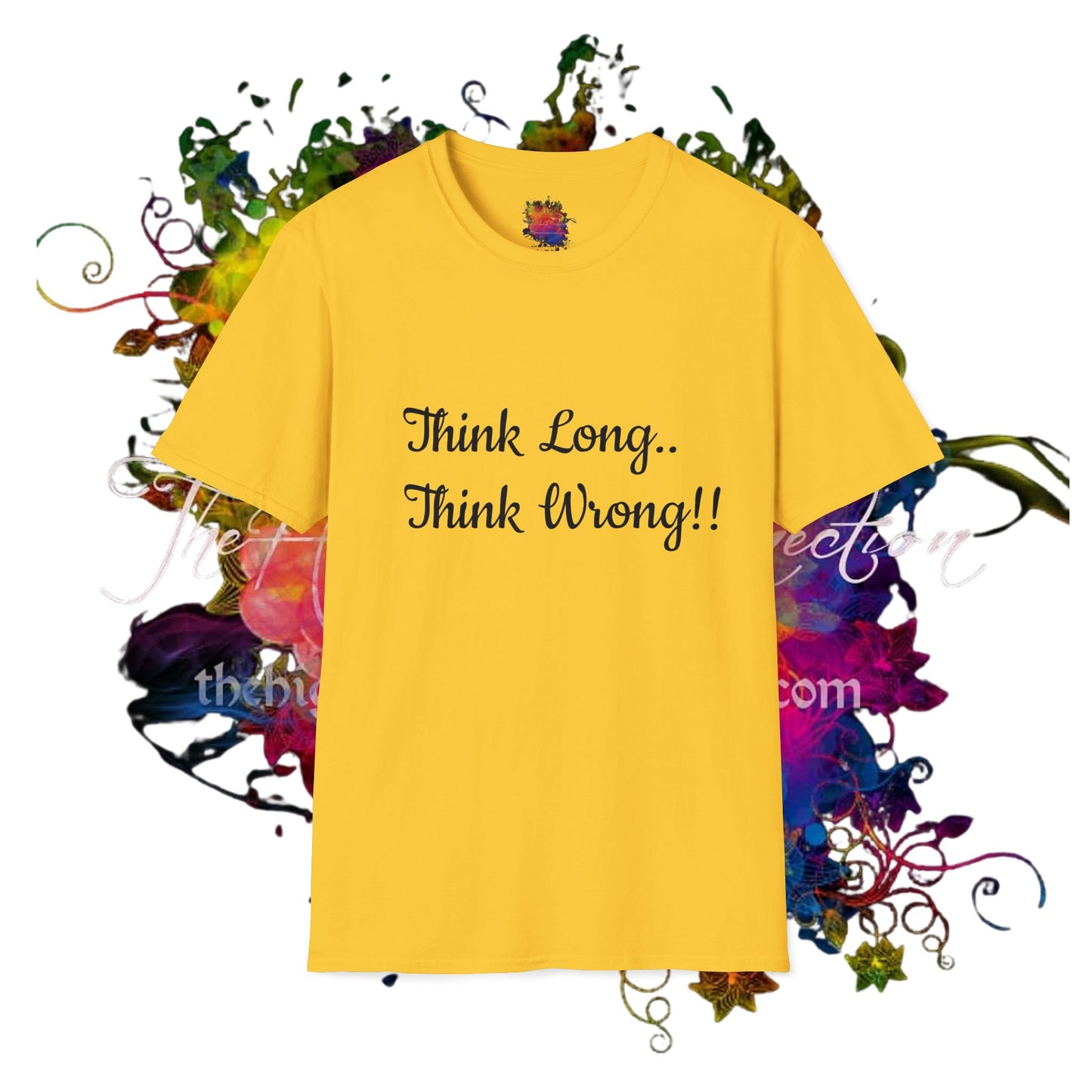 Think Long, Think Wrong ! Unisex Softstyle T-Shirt