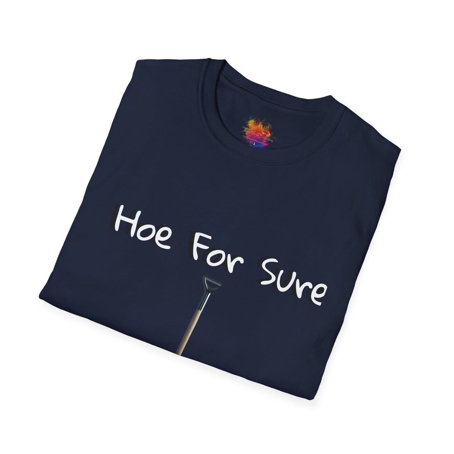 Hoe For Sure Unisex Softstyle T-Shirt