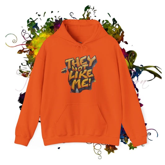 They Not Like Me ! Unisex Heavy Blend™ Hooded Sweatshirt