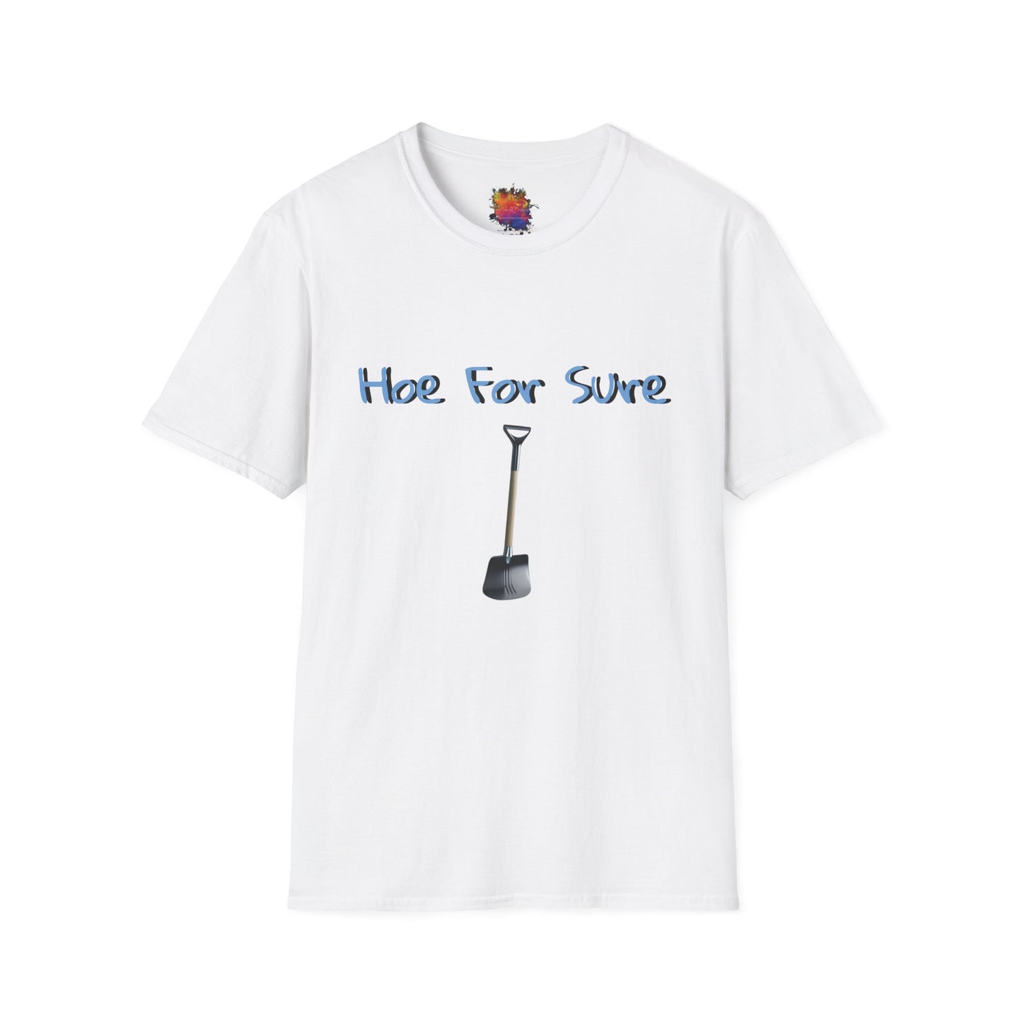 Hoe For Sure Unisex Softstyle T-Shirt