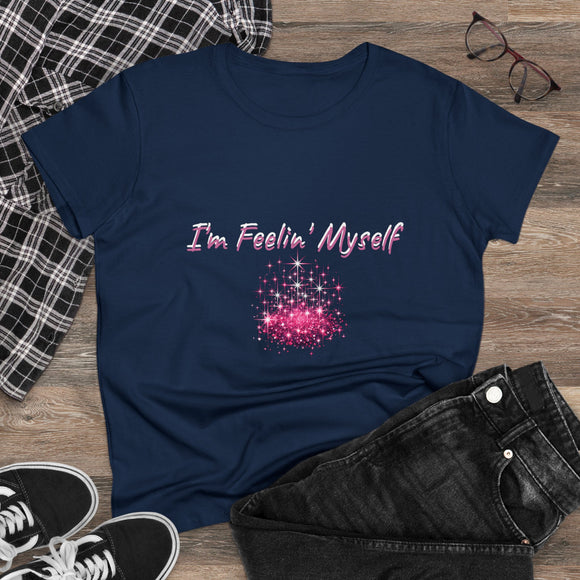 I'm Feelin' Myself Women's Midweight Cotton Tee