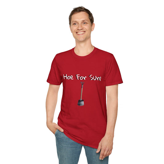 Hoe For Sure Unisex Softstyle T-Shirt