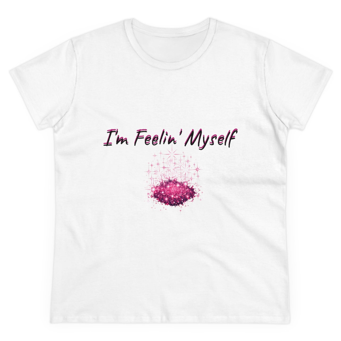 I'm Feelin' Myself Women's Midweight Cotton Tee