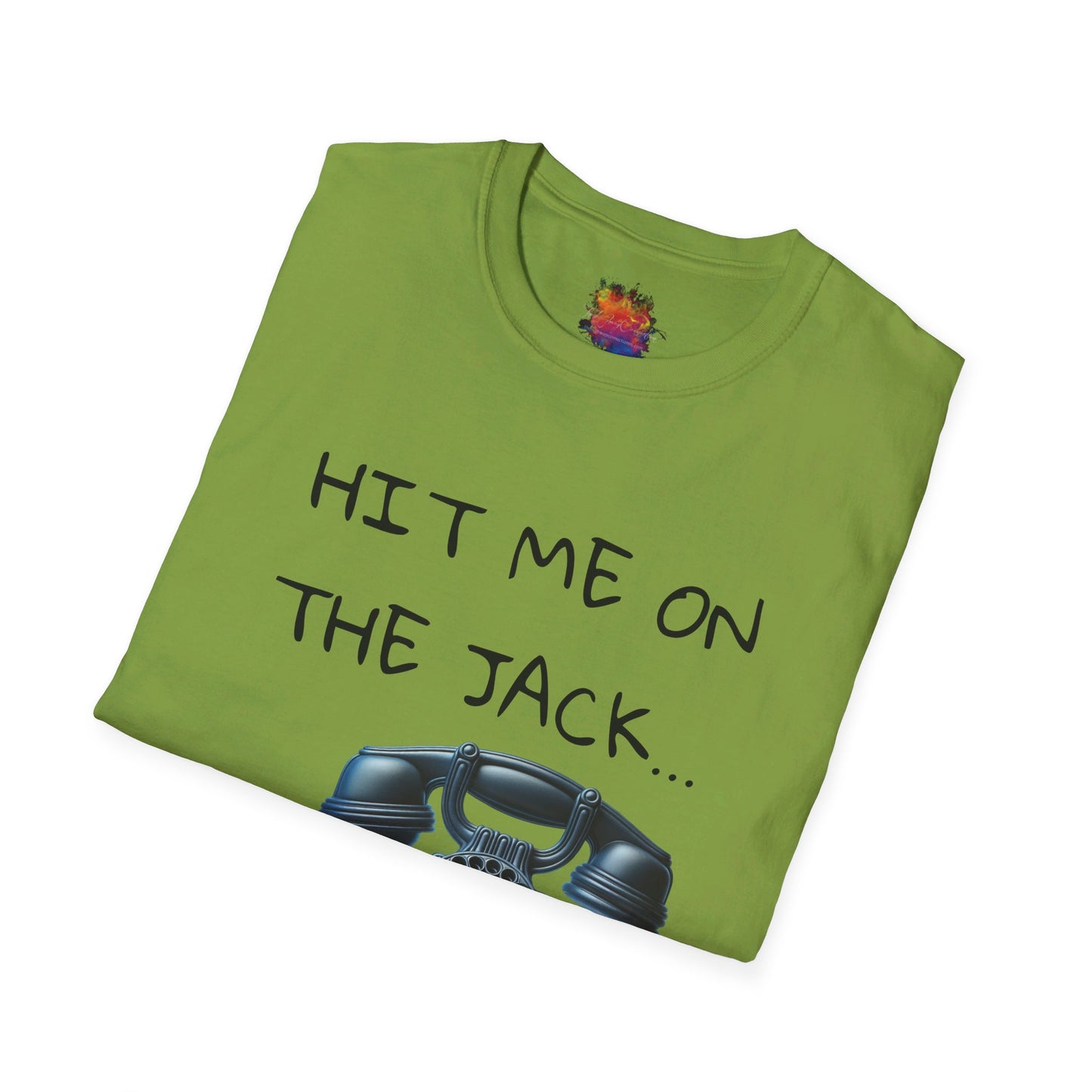 HIT ME ON THE JACK .. Unisex Softstyle T-Shirt