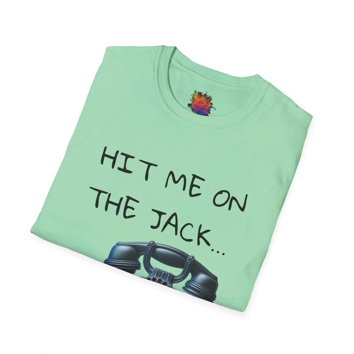 HIT ME ON THE JACK .. Unisex Softstyle T-Shirt