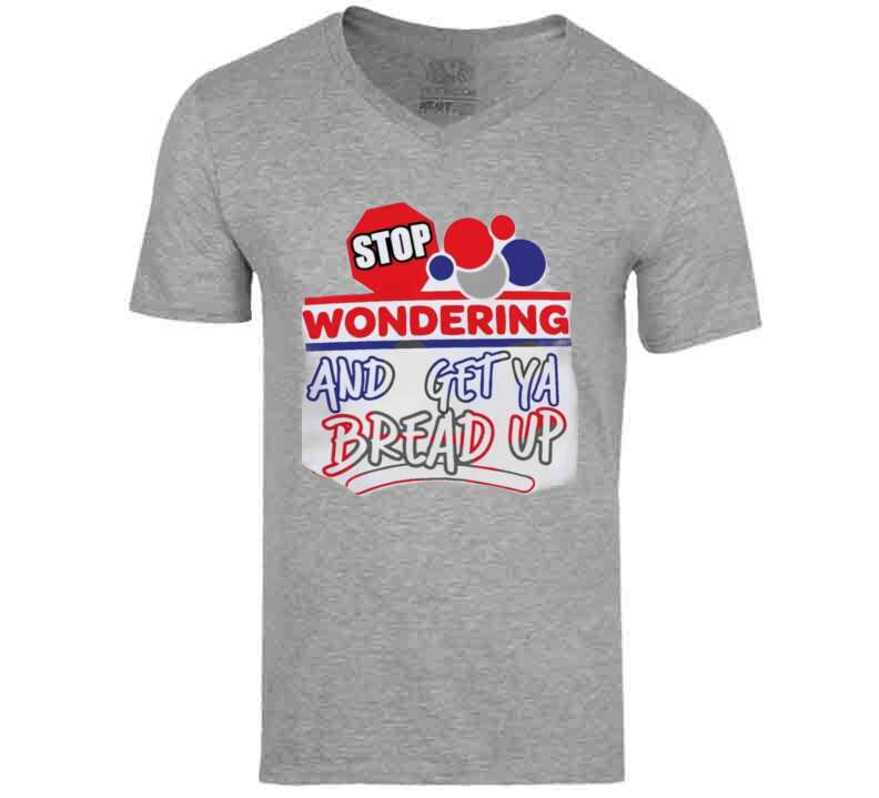 Stop Wonderin' T Shirt