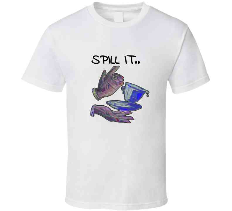 Spill It T Shirt