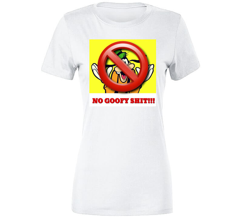 No Goofy Ish  T Shirt