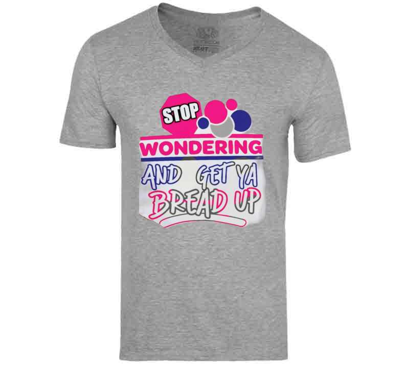 Stop Wonderin' Ladies T Shirt