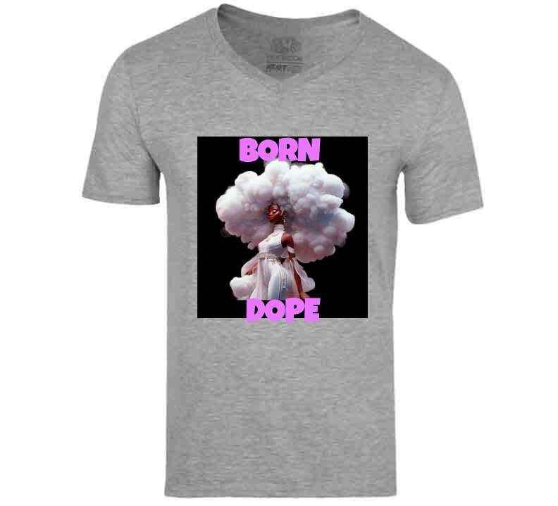 Born Dope Ladies T Shirt