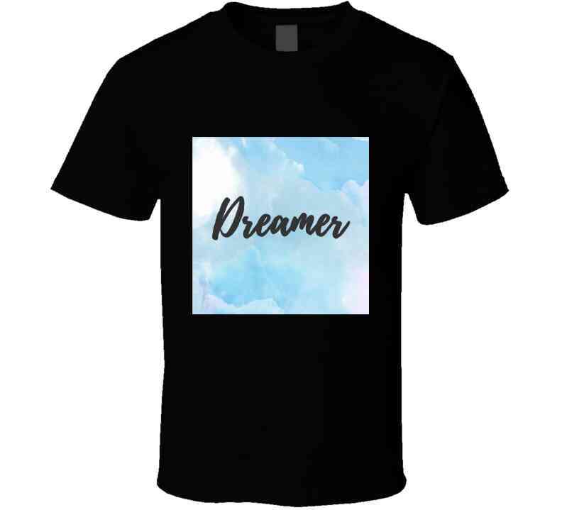 Dreamer T Shirt