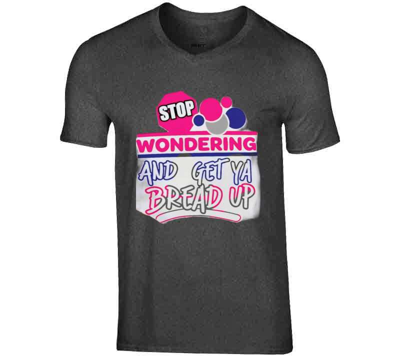 Stop Wonderin' Ladies T Shirt