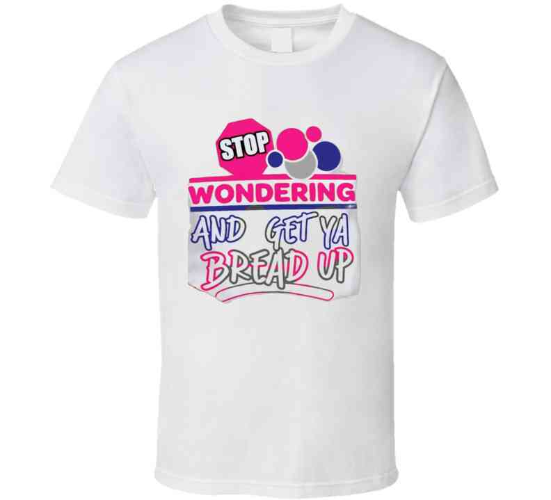 Stop Wonderin' T Shirt