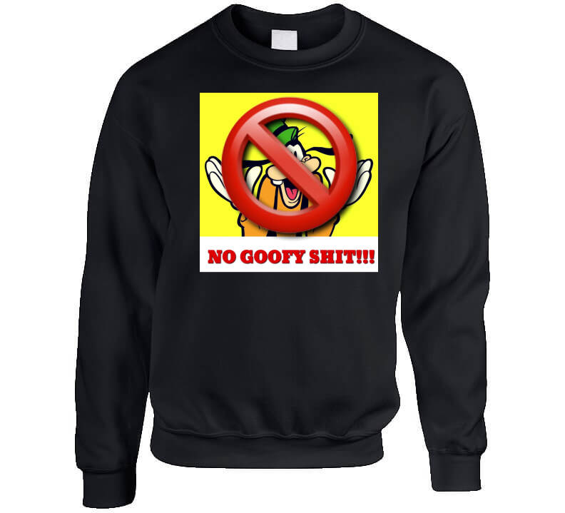 No Goofy Ish  T Shirt