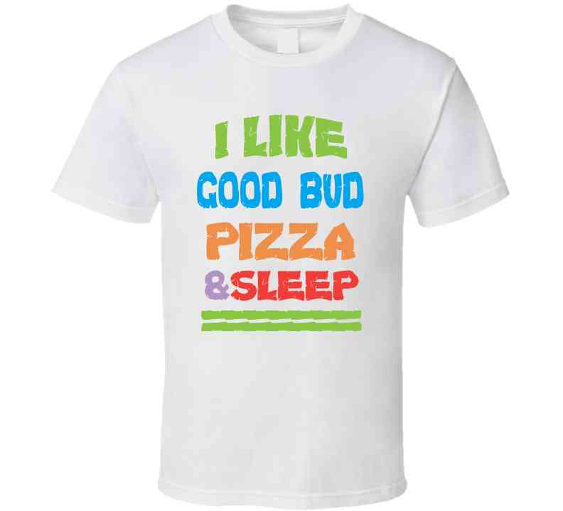 Goodie Pizza And Sleep T Shirt