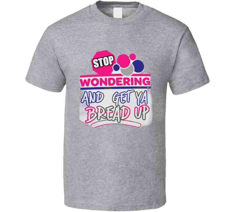 Stop Wonderin' Ladies T Shirt