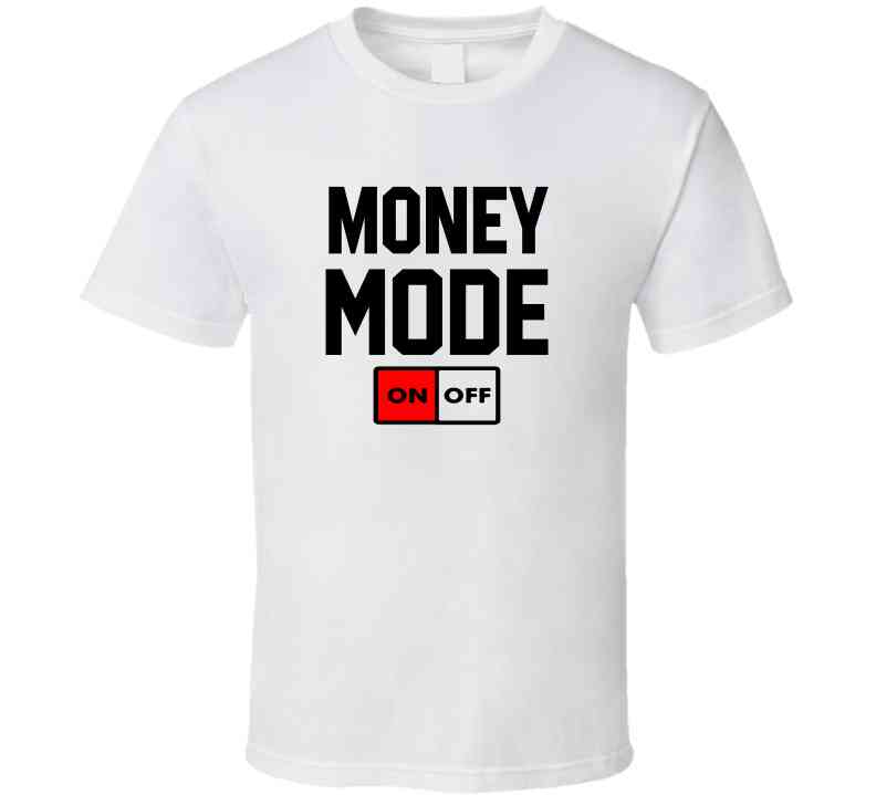 Money Mode ð³ T Shirt