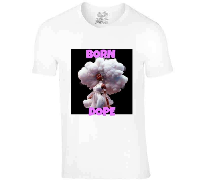 Born Dope Ladies T Shirt