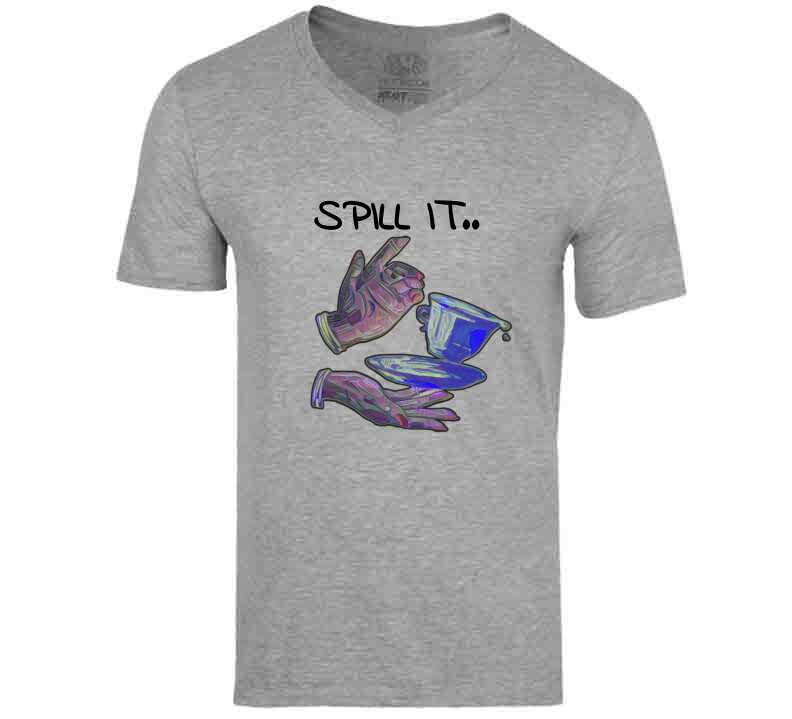 Spill It T Shirt