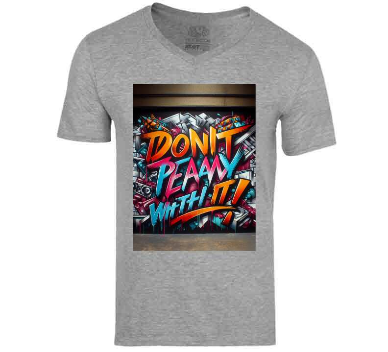 Don't Play Wit It !  T Shirt