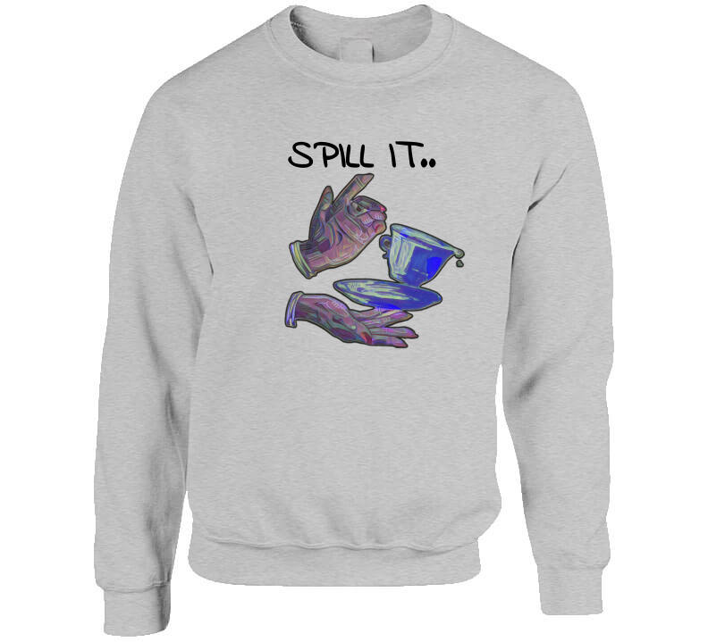 Spill It Ladies T Shirt