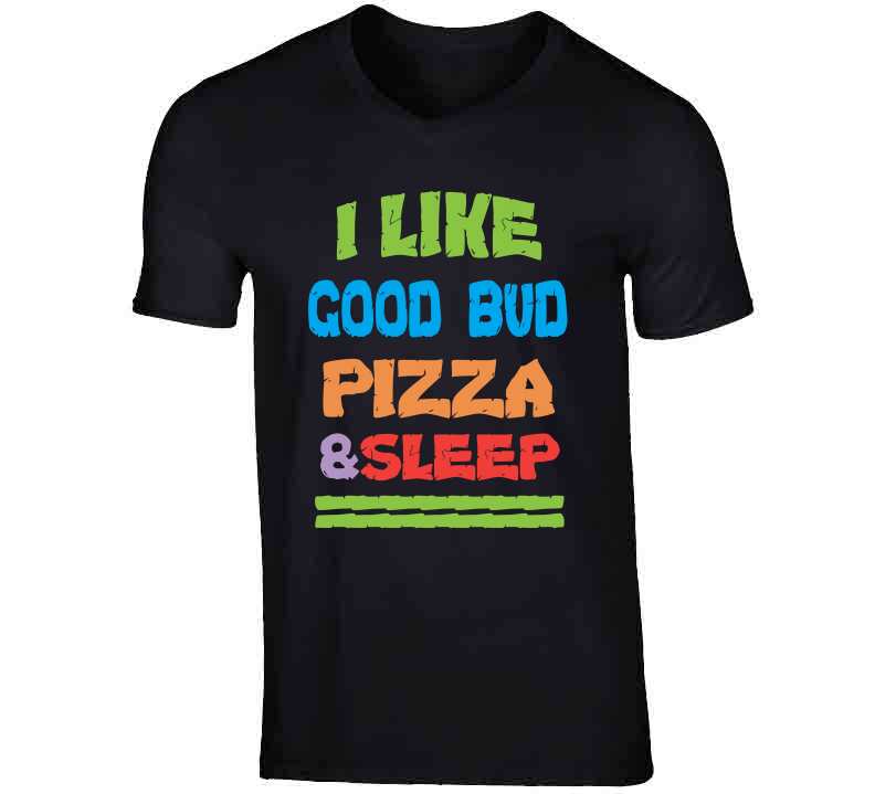 Goodie Pizza And Sleep T Shirt