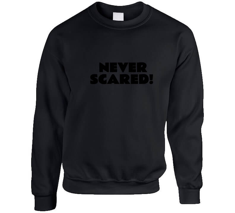 Never Scared T Shirt