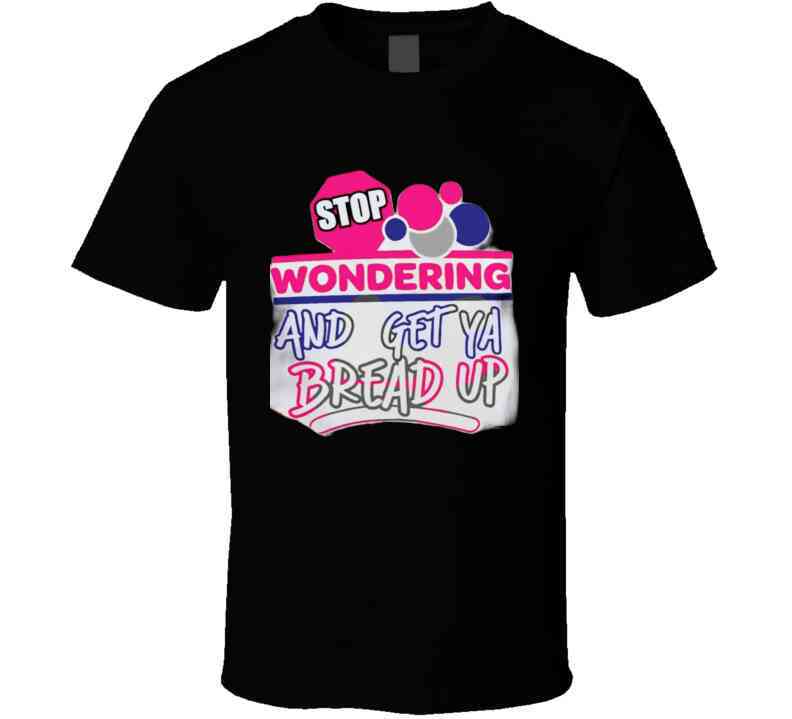 Stop Wonderin' Ladies T Shirt